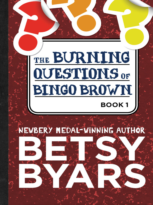 Title details for The Burning Questions of Bingo Brown by Betsy Byars - Wait list